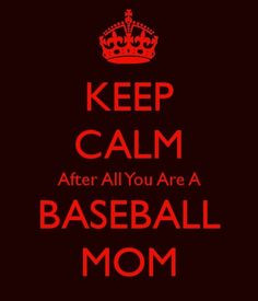 am a baseball mom! More