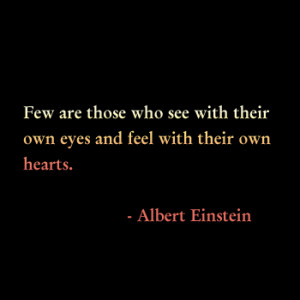Time for some Einstein. You know me. I find peace in his quotes…