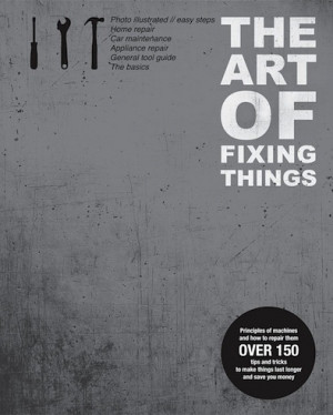 ... the art of fixing things principles of machines and how to repair