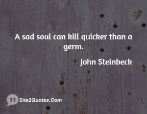 sad soul can kill quicker than a germ.