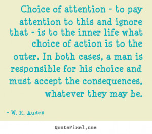 Choice of attention - to pay attention to this and ignore that - is to ...