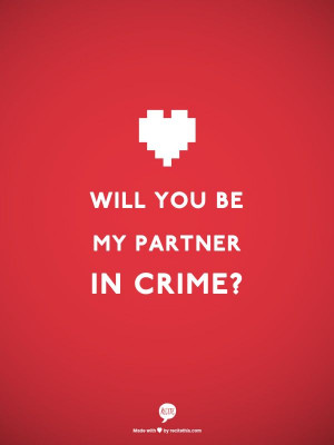 Will you be my partner in crime?
