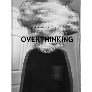 Over Thinking Quotes Picture