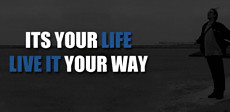 Its-your-life-live-it-your-way.gif