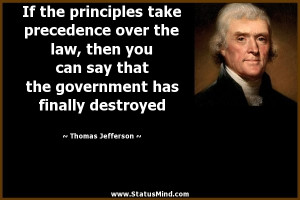 If the principles take precedence over the law, then you can say that ...