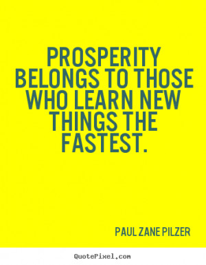 quotes about inspirational prosperity belongs to those who learn new