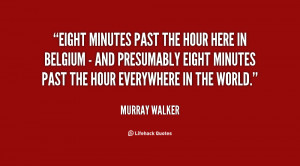 Eight minutes past the hour here in Belgium - and presumably eight ...