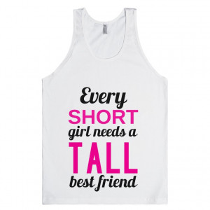 Every Short Girl Needs a Tall Best Friends Tank