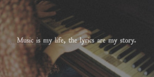 Music is my life the lyrics are my story