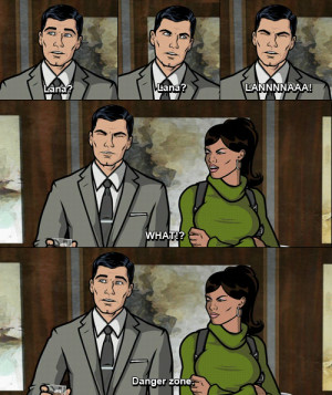 Sterling Archer Danger Zone Quotes Danger zone.