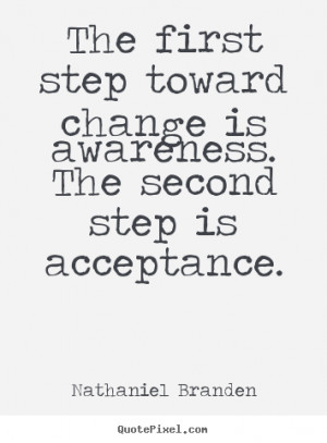 ... quote about inspirational - The first step toward change is awareness