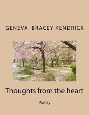 ... the Heart: Poems and Quotes by Kendrick, Geneva Bracey [Paperback
