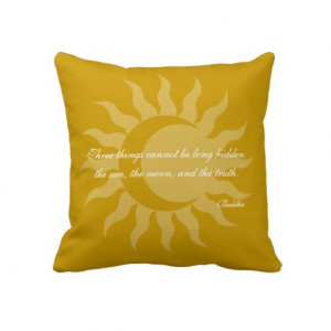 Three Things Cannot Be Long Hidden Buddha Quote Throw Pillows