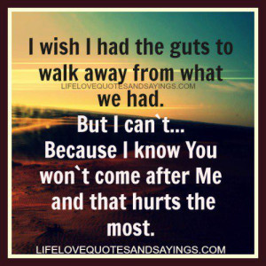 ... had. But I cant… Because I know You won’t come after me and that