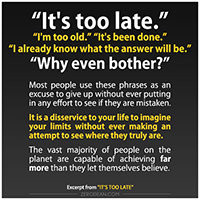 most people use the phrases it s too late i m too old it s been