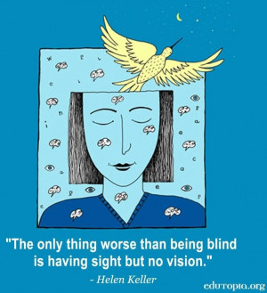 Helen Keller vision quote via www.Edutopia.org