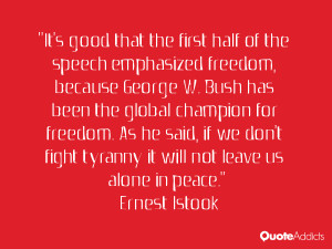 first half of the speech emphasized freedom, because George W. Bush ...