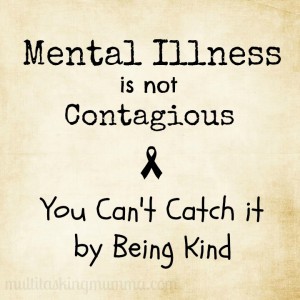 Mental Illness is Not Contagious