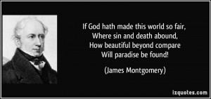 If God hath made this world so fair, Where sin and death abound, How ...