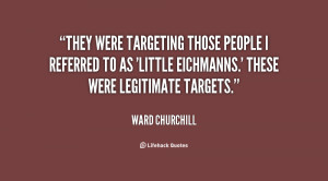 They were targeting those people I referred to as 'little Eichmanns ...