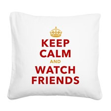 Keep Calm and Watch Friends Square Canvas Pillow for