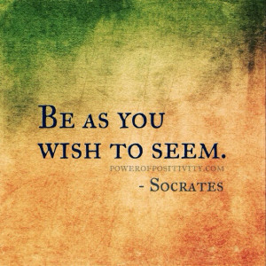 ... 15 Best Socrates Picture Quotes - Be as you wish to seem. - Socrates