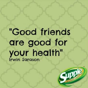 Good friends are good for your health