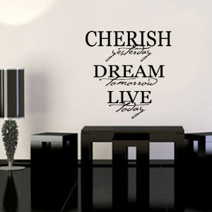 Cherish Yesterday, Dream Tomorrow, Live Today - Vinyl Wall Decal