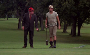 Bill Murray Caddyshack Murray Carl Spackler so I got that going