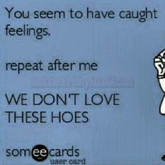 We don't love those hoes