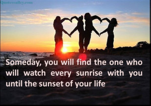 You Will Find The One Who Will Watch Every Sunrise With You