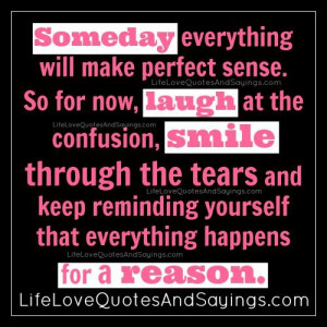 ... and keep reminding yourself that everything happens for a reason