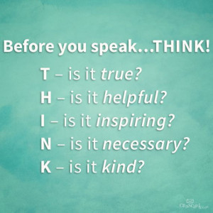 before you speak ... think!
