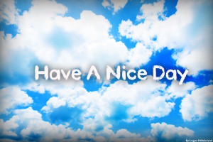 Have A Nice Day Quotes Have a nice day