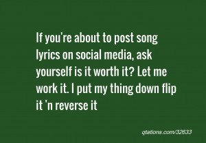 Quote #32633: If you're about to post song lyrics on social media, ask ...