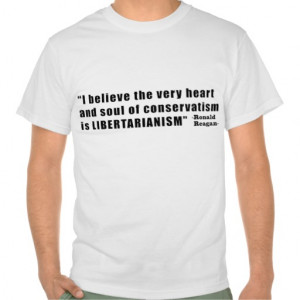 Conservatism Libertarianism Quote by Ronald Reagan T-shirt