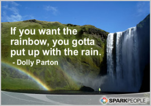 Motivational Quote - If you want the rainbow, you gotta put up with ...
