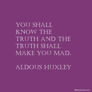 Aldous Huxley #quote about truth