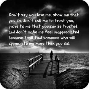 ... feel unappreciated because I will find someone who will appreciate me