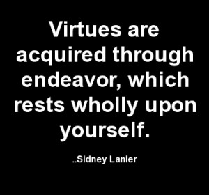 ... through endeavor, which rests wholly upon yourself. Sidney Lanier
