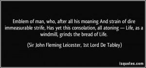 man, who, after all his moaning And strain of dire immeasurable strife ...