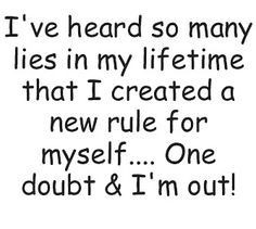 ve heard so many lies in my lifetime that i created a new rule for ...