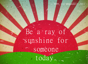 Be a ray of sunshine image quote about life by Susan Gaddis