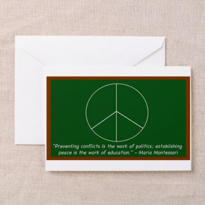 Conflict Gifts > Conflict Greeting Cards > Montessori Peace Quote ...