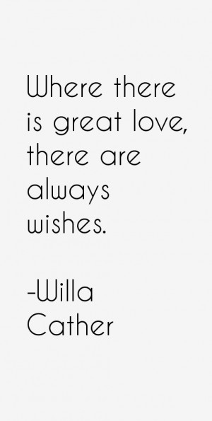 Where there is great love, there are always wishes.”