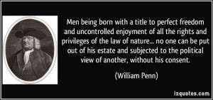 Men being born with a title to perfect freedom and uncontrolled ...