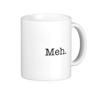 Meh Slang Quote - Cool Quotes Template Classic White Coffee Mug