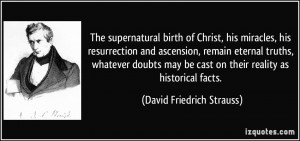 The supernatural birth of Christ, his miracles, his resurrection and ...