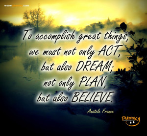 Act, Dream, Plan and Believe