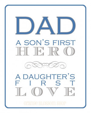 Dad A Son’s First Hero,A Daughter’s First Love ~ Father Quote